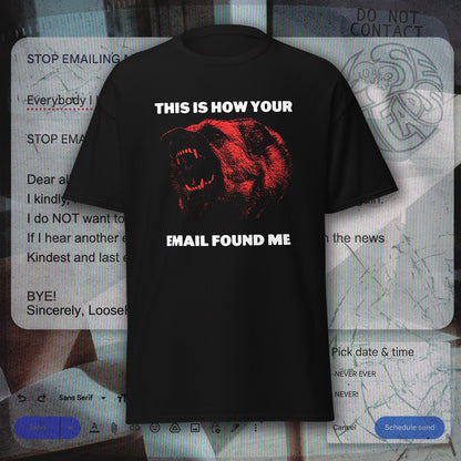 This Is How Your Email Found Me - Animal Slogan T-Shirt